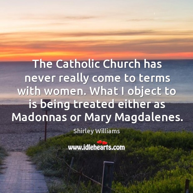 The catholic church has never really come to terms with women. Image