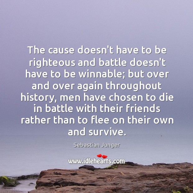 The cause doesn’t have to be righteous and battle doesn’t have to Image