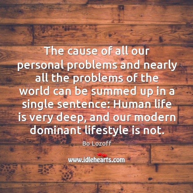 The cause of all our personal problems and nearly all the problems of the world can Bo Lozoff Picture Quote