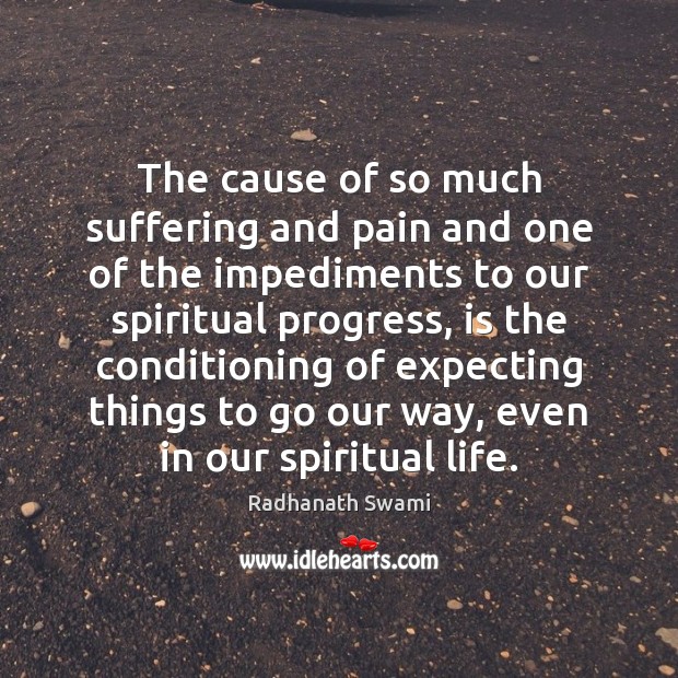 The cause of so much suffering and pain and one of the Radhanath Swami Picture Quote