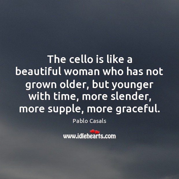 The cello is like a beautiful woman who has not grown older, Image