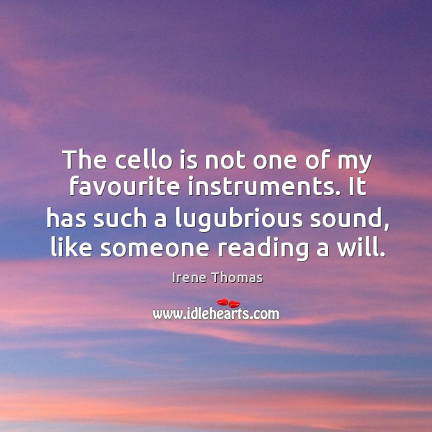 The cello is not one of my favourite instruments. It has such Image