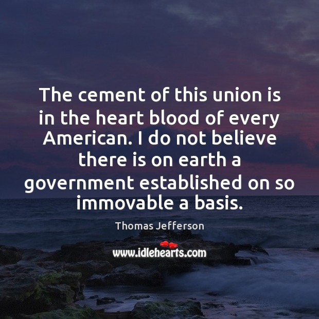 The cement of this union is in the heart blood of every Union Quotes Image