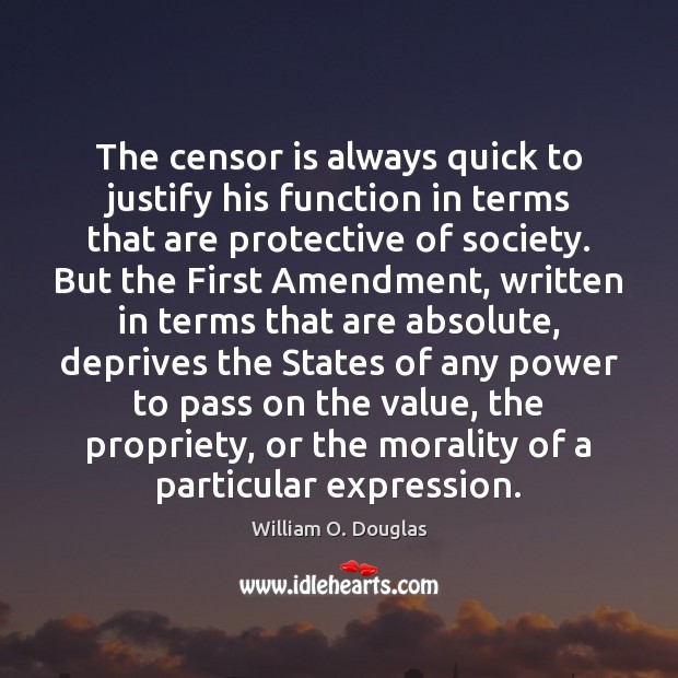 The censor is always quick to justify his function in terms that Image