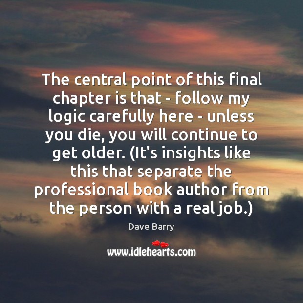 The central point of this final chapter is that – follow my Logic Quotes Image