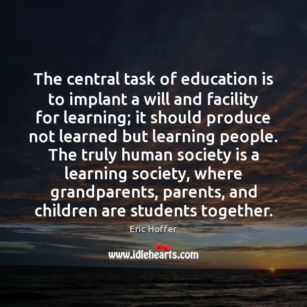 The central task of education is to implant a will and facility Society Quotes Image