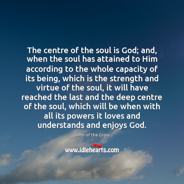 The centre of the soul is God; and, when the soul has Soul Quotes Image