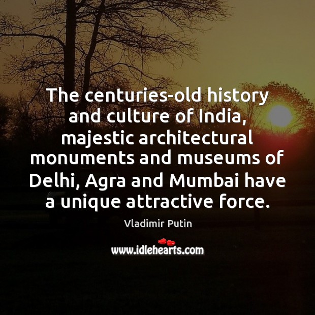 The centuries-old history and culture of India, majestic architectural monuments and museums 