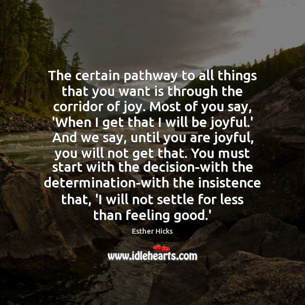 The certain pathway to all things that you want is through the Esther Hicks Picture Quote