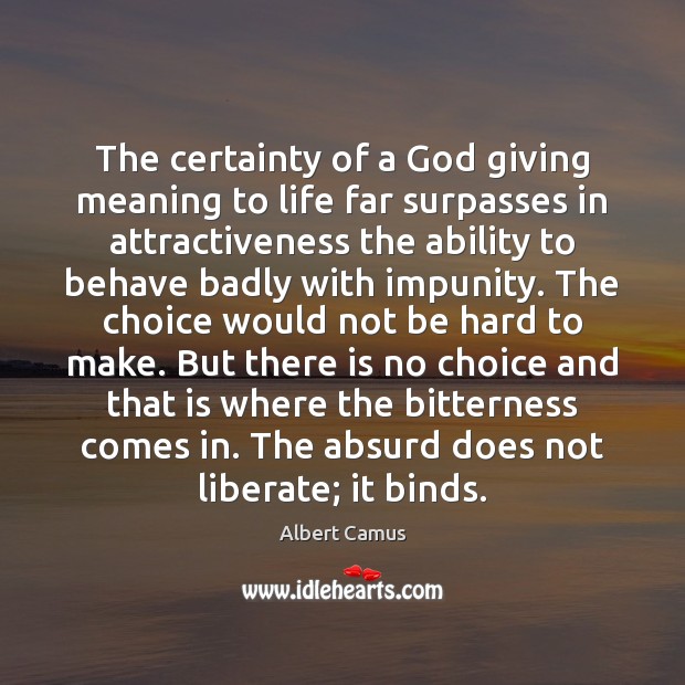 The certainty of a God giving meaning to life far surpasses in Liberate Quotes Image
