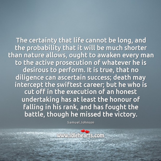 The certainty that life cannot be long, and the probability that it 