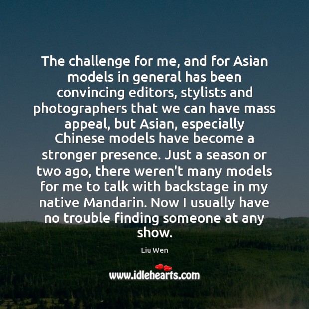 The challenge for me, and for Asian models in general has been Image