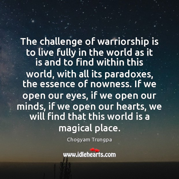 The challenge of warriorship is to live fully in the world as Chogyam Trungpa Picture Quote