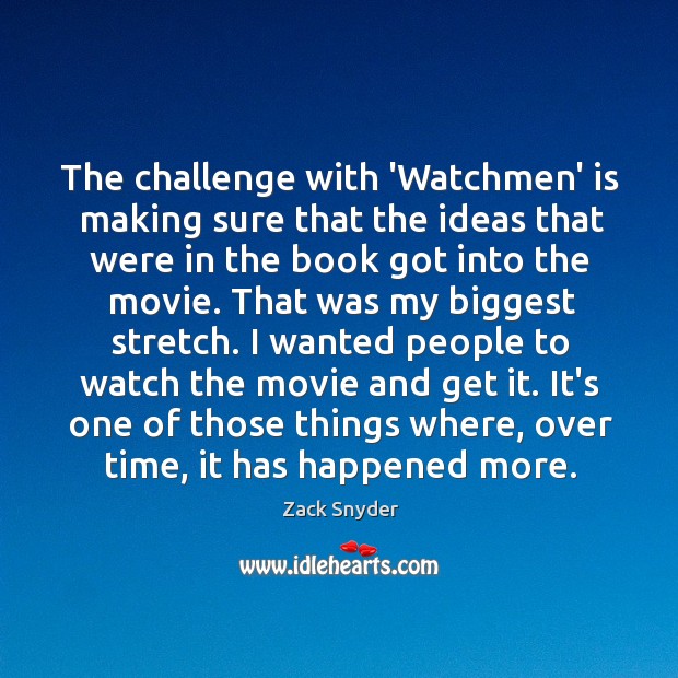 The challenge with ‘Watchmen’ is making sure that the ideas that were Zack Snyder Picture Quote