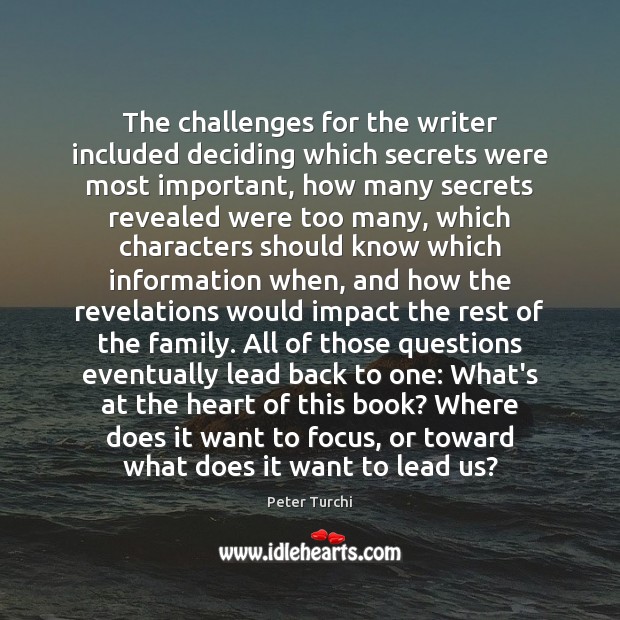 The challenges for the writer included deciding which secrets were most important, Image