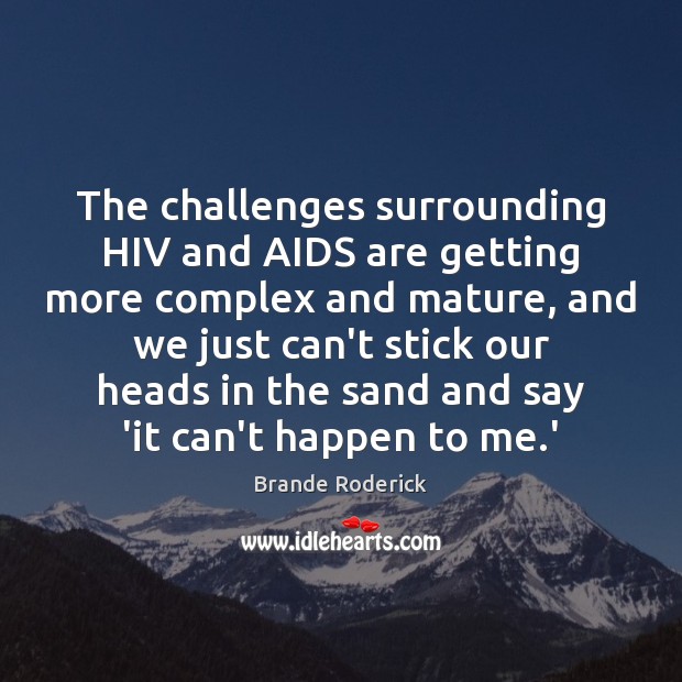 The challenges surrounding HIV and AIDS are getting more complex and mature, Image