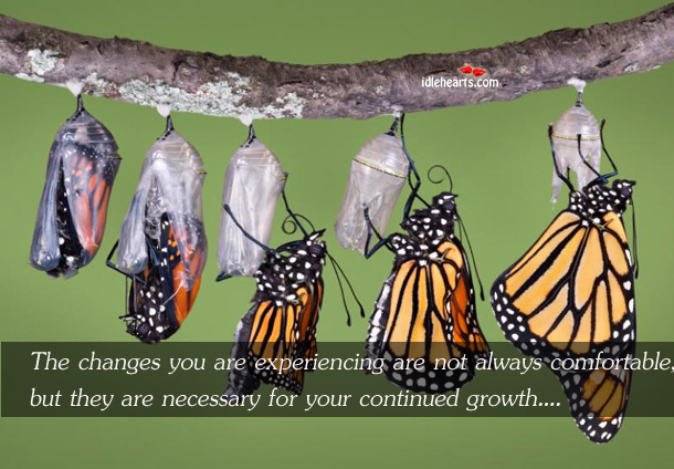 The changes you are experiencing are not always Growth Quotes Image