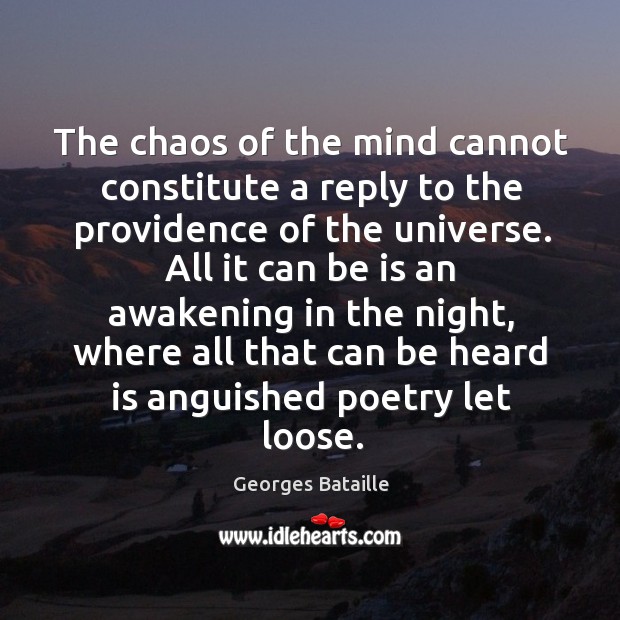 The chaos of the mind cannot constitute a reply to the providence Georges Bataille Picture Quote