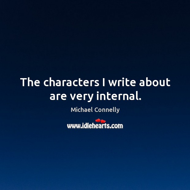 The characters I write about are very internal. Image