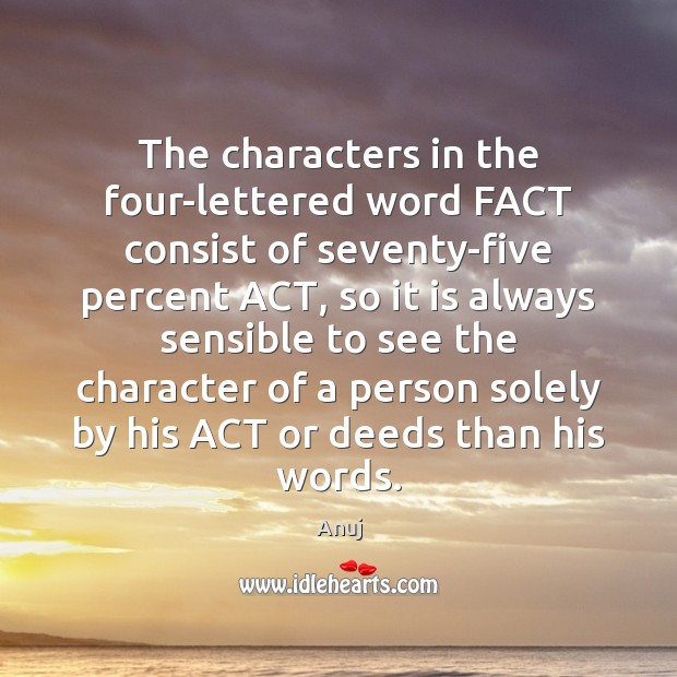 The characters in the four-lettered word FACT consist of seventy-five percent ACT, Image