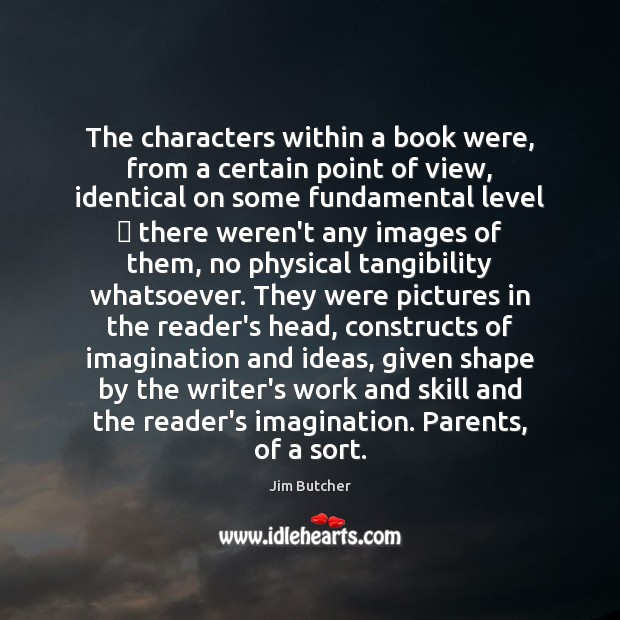 The characters within a book were, from a certain point of view, Image
