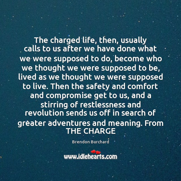 The charged life, then, usually calls to us after we have done Brendon Burchard Picture Quote