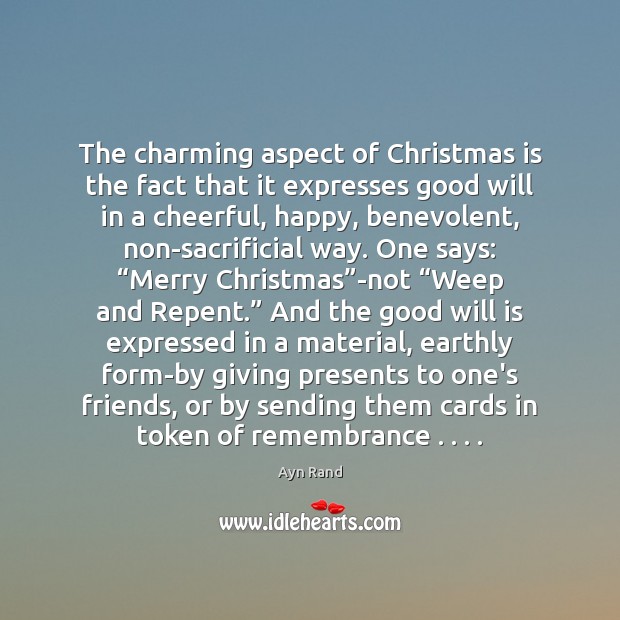 The charming aspect of Christmas is the fact that it expresses good 