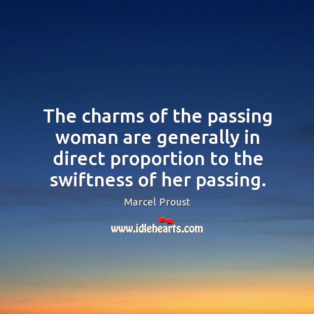 The charms of the passing woman are generally in direct proportion to the swiftness of her passing. Image