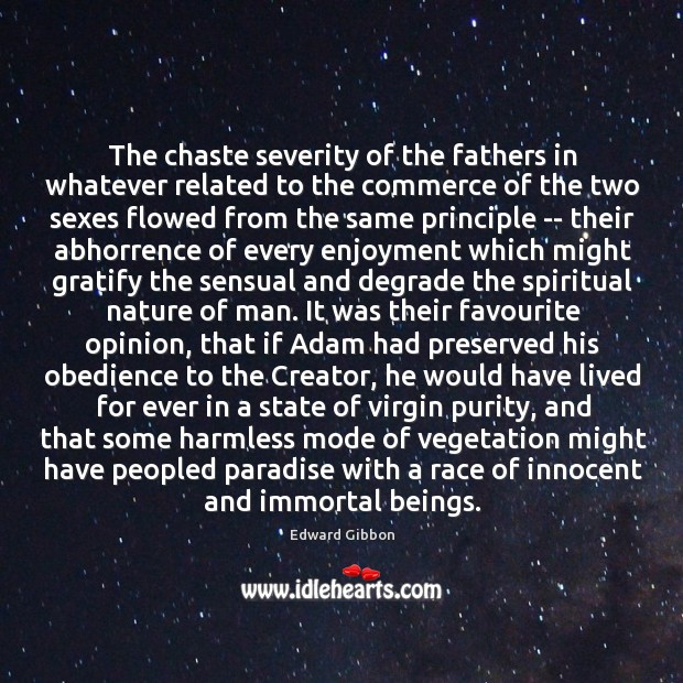 The chaste severity of the fathers in whatever related to the commerce Edward Gibbon Picture Quote