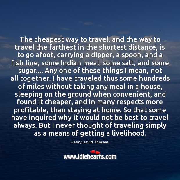 The cheapest way to travel, and the way to travel the farthest Travel Quotes Image