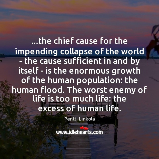 …the chief cause for the impending collapse of the world – the Enemy Quotes Image