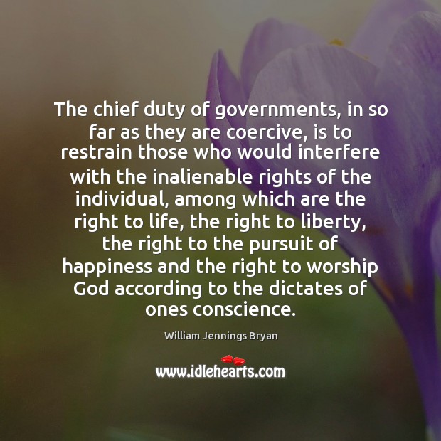 The chief duty of governments, in so far as they are coercive, William Jennings Bryan Picture Quote