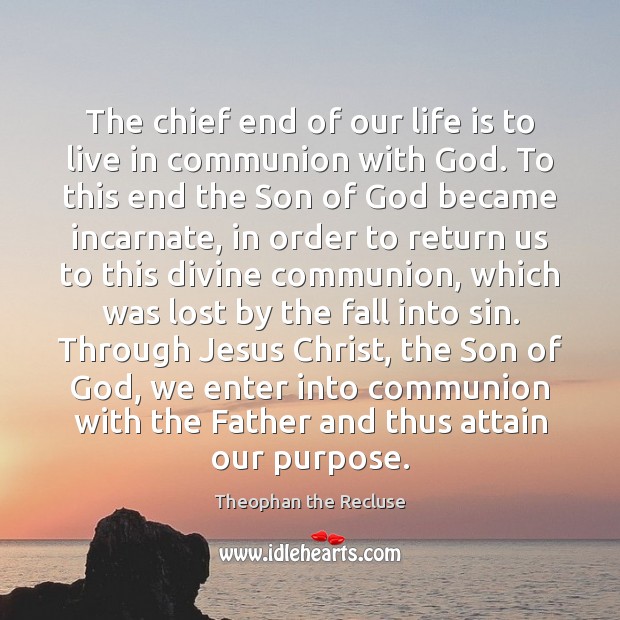 The chief end of our life is to live in communion with Image