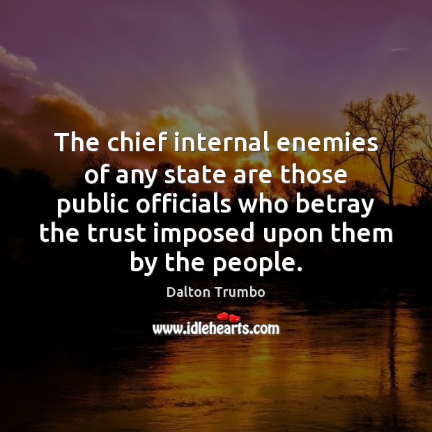 The chief internal enemies of any state are those public officials who 