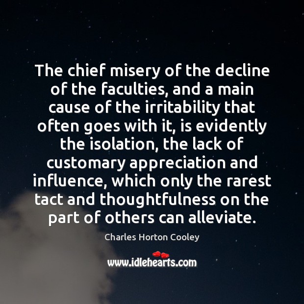 The chief misery of the decline of the faculties, and a main Charles Horton Cooley Picture Quote