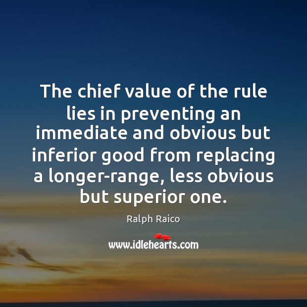 The chief value of the rule lies in preventing an immediate and Value Quotes Image