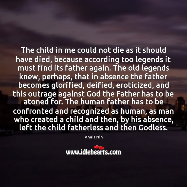 The child in me could not die as it should have died, Anais Nin Picture Quote