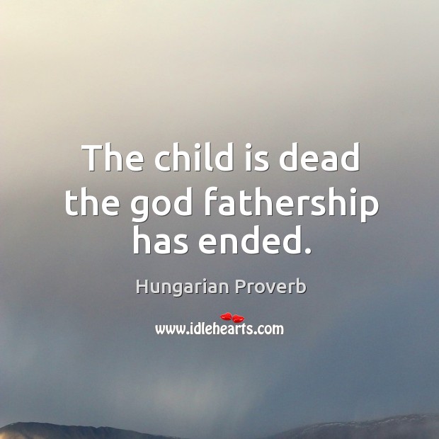The child is dead the God fathership has ended. Image