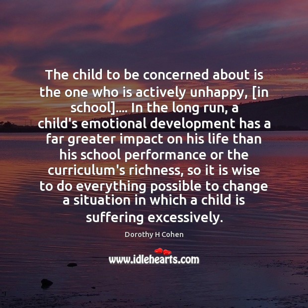 The child to be concerned about is the one who is actively Dorothy H Cohen Picture Quote