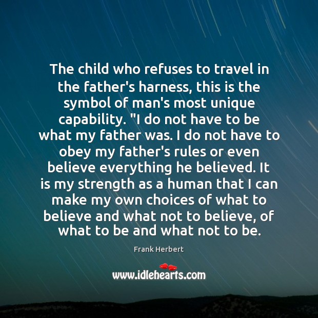The child who refuses to travel in the father’s harness, this is Frank Herbert Picture Quote