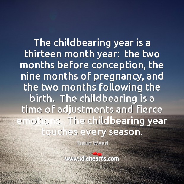 The childbearing year is a thirteen month year:  the two months before 