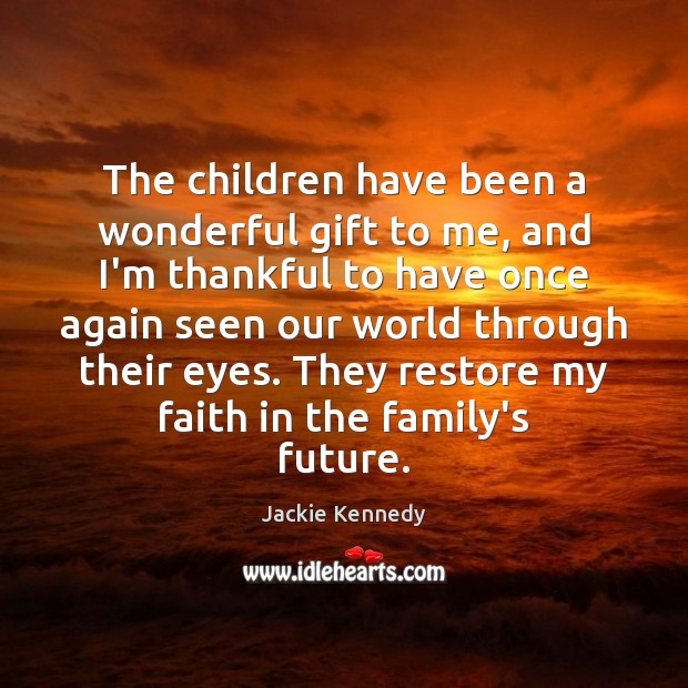 The children have been a wonderful gift to me, and I’m thankful Image