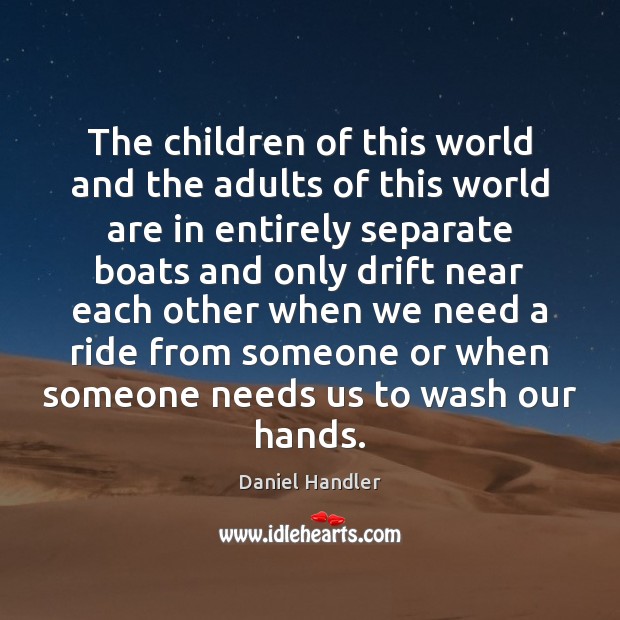 The children of this world and the adults of this world are Daniel Handler Picture Quote