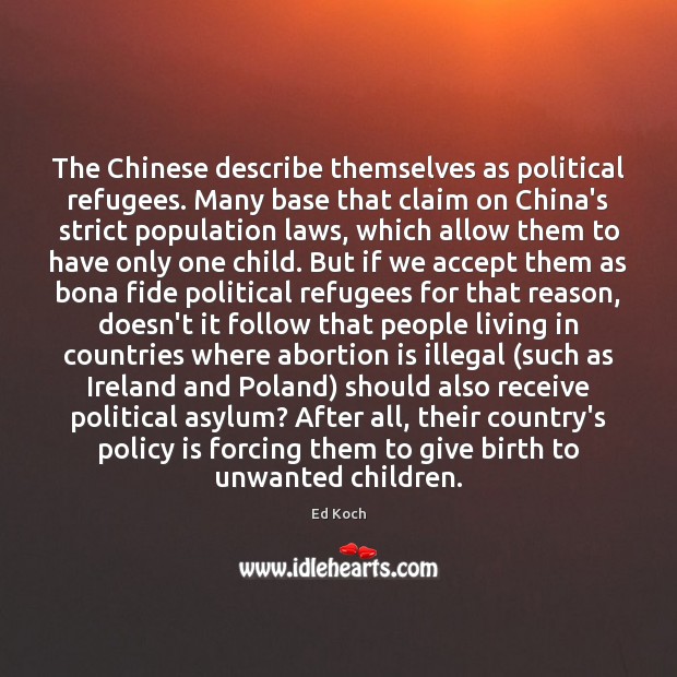 The Chinese describe themselves as political refugees. Many base that claim on 