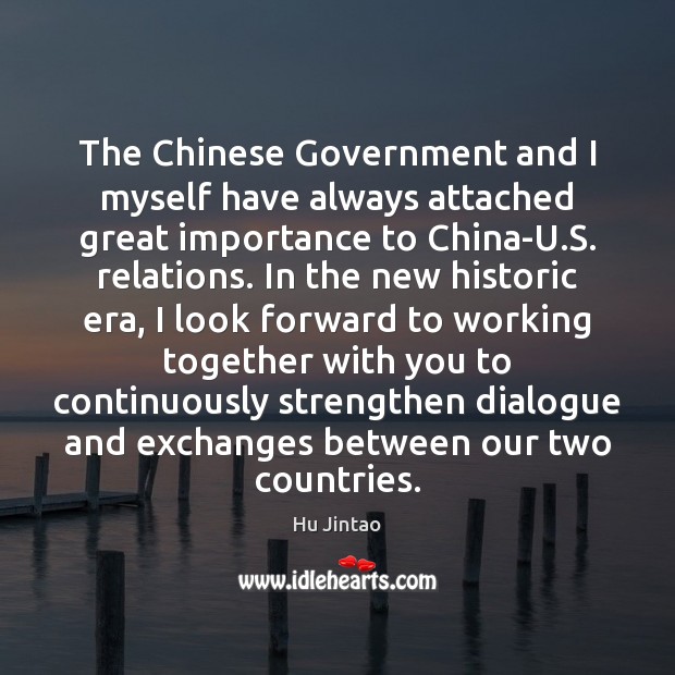 The Chinese Government and I myself have always attached great importance to Hu Jintao Picture Quote