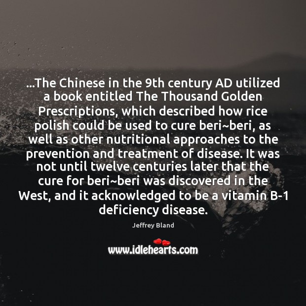 …The Chinese in the 9th century AD utilized a book entitled The Jeffrey Bland Picture Quote