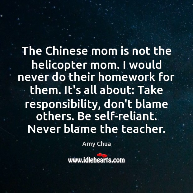 The Chinese mom is not the helicopter mom. I would never do Image