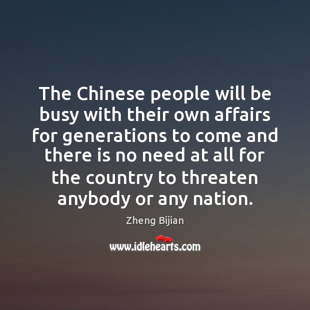 The Chinese people will be busy with their own affairs for generations Zheng Bijian Picture Quote