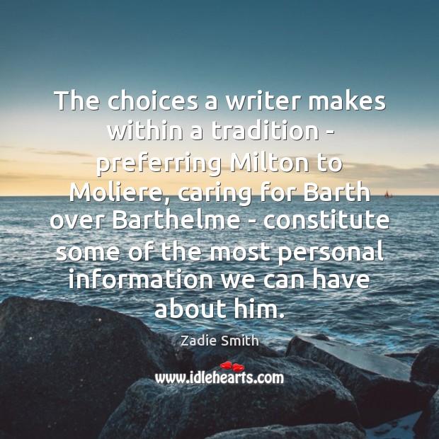 The choices a writer makes within a tradition – preferring Milton to Care Quotes Image