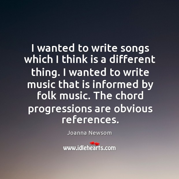 The chord progressions are obvious references. Joanna Newsom Picture Quote